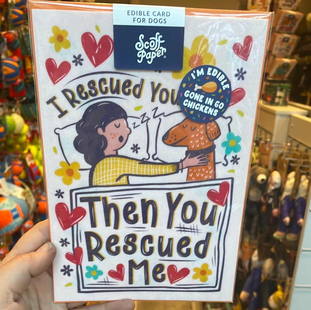Scoff Paper Edible Card For Dogs  -Then You Rescued Me - Chicken BBE 10/2023